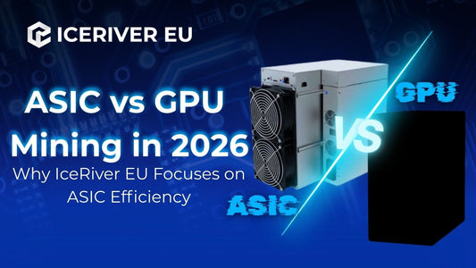 ASIC vs GPU Mining 2026: Why Iceriver EU Focuses on ASIC Efficiency