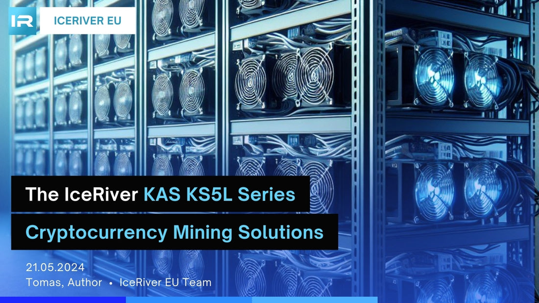 Introducing the IceRiver KAS KS5L Series: Cutting-Edge Cryptocurrency Mining Solutions