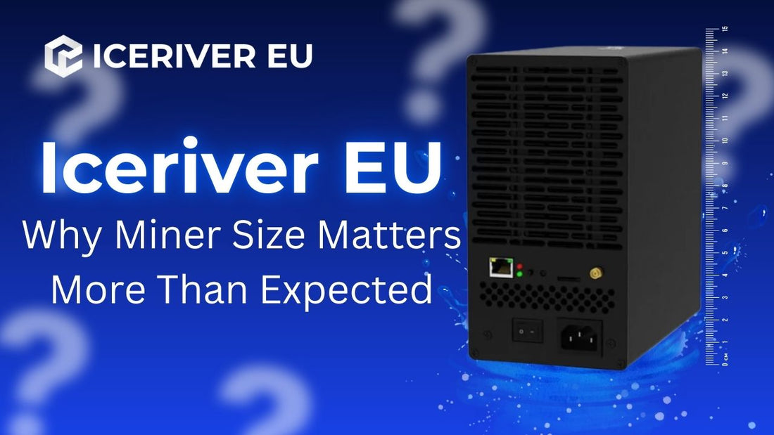 Iceriver EU: Why Miner Size Matters More Than Expected