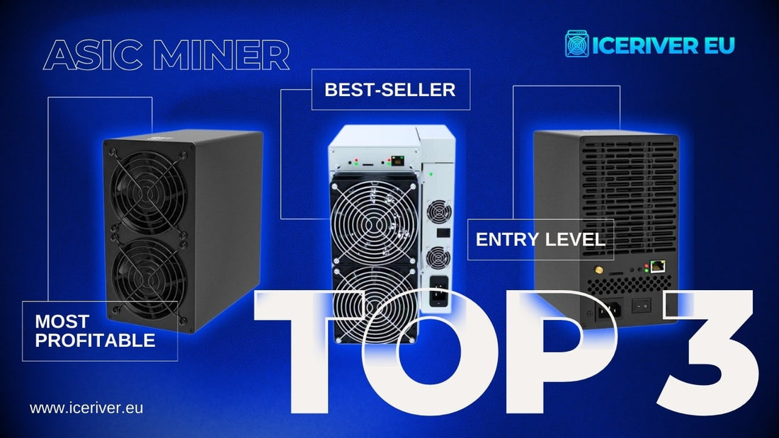 Top 3 ASIC Miner IceRiver EU: Most Profitable, Best-Selling and Entry Level Choice Miner